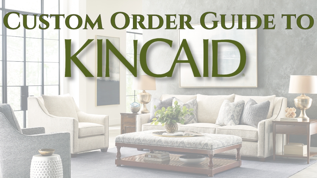 Our Custom Order Guide to Kincaid Furniture