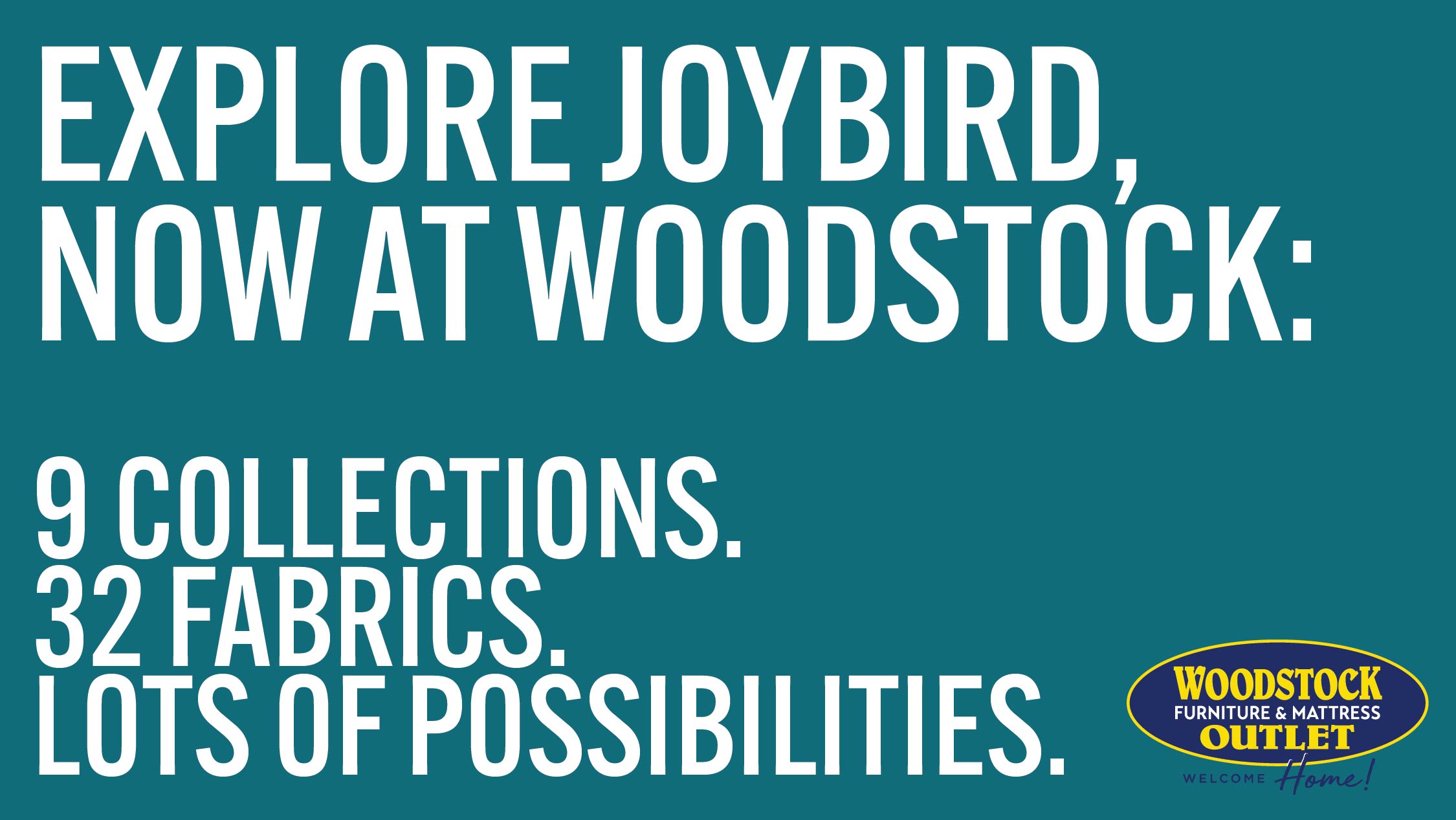 Explore Joybird, Now at Woodstock: 9 Collections 32 Fabrics. Lots of Possibilities. Image