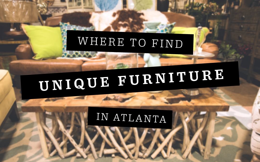 Where To Find Unique Furniture in Atlanta