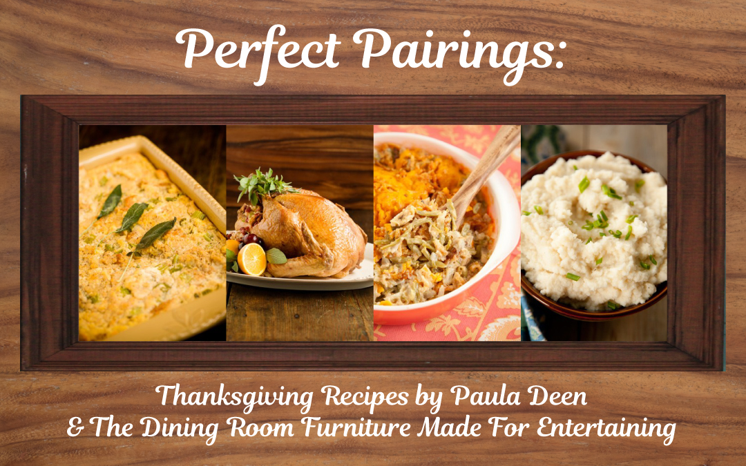 Perfect Pairings: Thanksgiving Recipes by Paula Deen & Dining Room Furniture Made For Entertaining