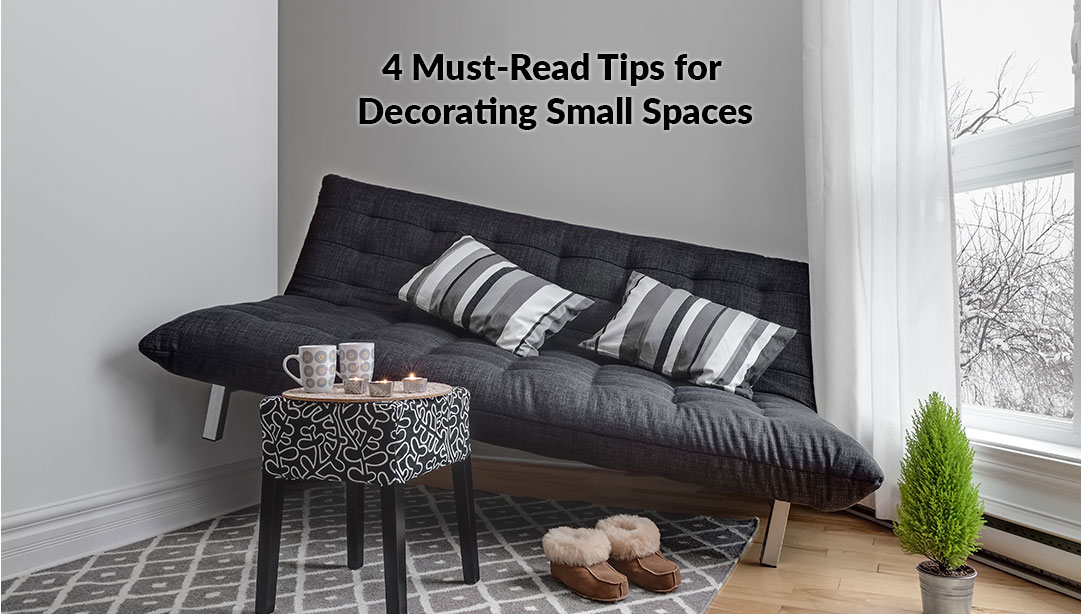 4 Must-Read Tips for Decorating Small Spaces