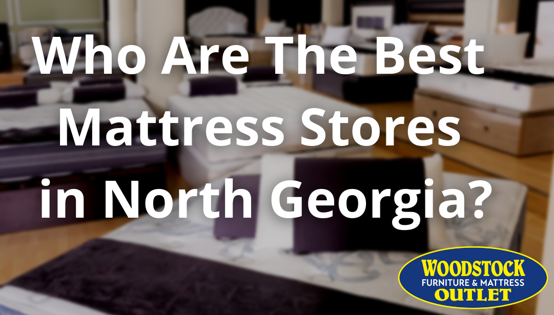 Who Are The Best Mattress Stores in Atlanta / North Georgia? (Reviews/Ratings)