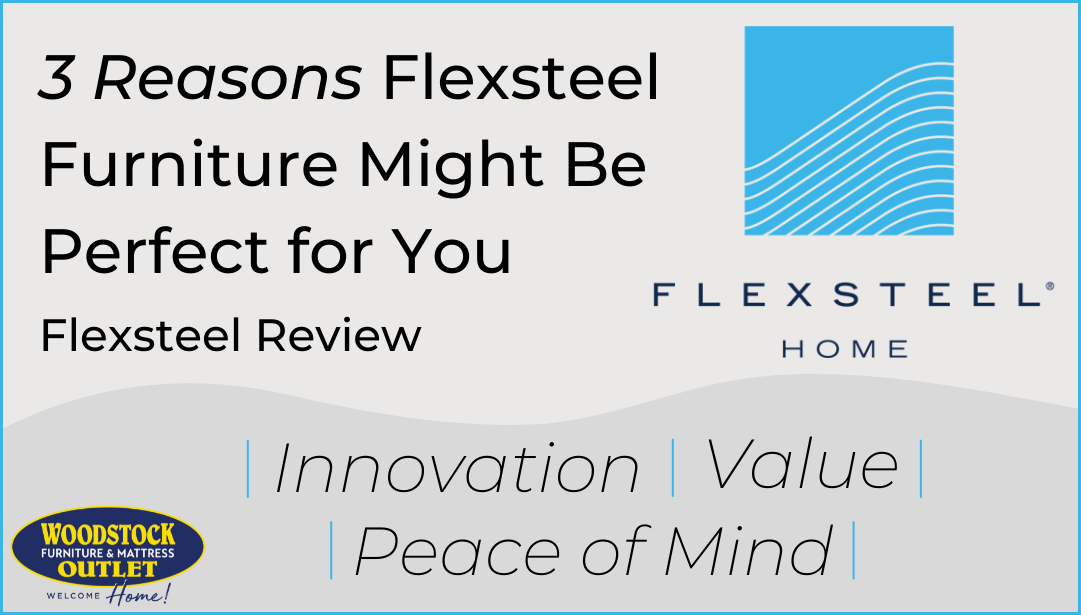 3 Reasons Flexsteel Furniture Might Be Perfect for You (Flexsteel Review)