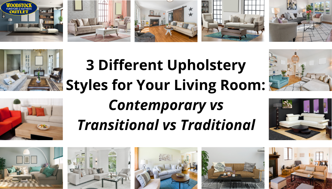 3 Different Upholstery Styles for Your Living Room: Contemporary vs Transitional vs Traditional