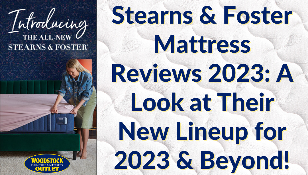 Stearns & Foster Mattress Reviews 2023: A Look at Their New Lineup for 2023 & Beyond!