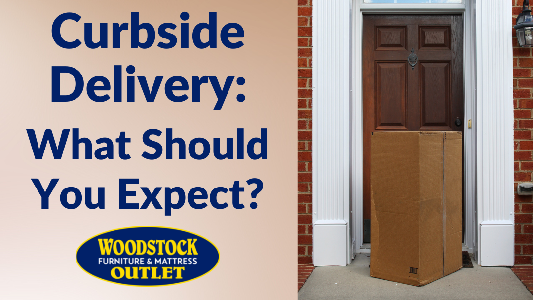 Woodstock Furniture & Mattress Outlet Curbside Delivery Service: What Should You Expect?