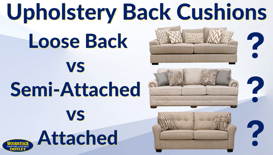 Cushion Conversations: Tight Back Sofas vs Loose Back Sofas | Loose vs Semi-Attached vs Attached Cushions