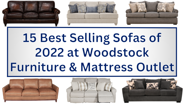 Woodstock Furniture & Mattress Outlet’s 15 Best Selling Sofas of 2022