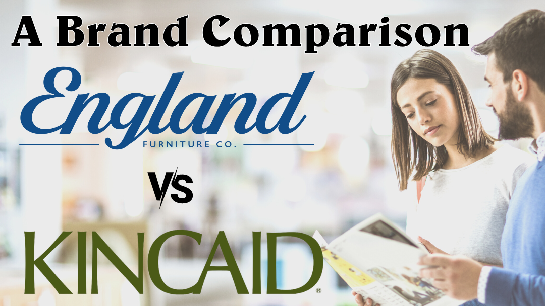 England Furniture vs Kincaid Furniture: A Head-to-Head Comparison of Furniture Siblings