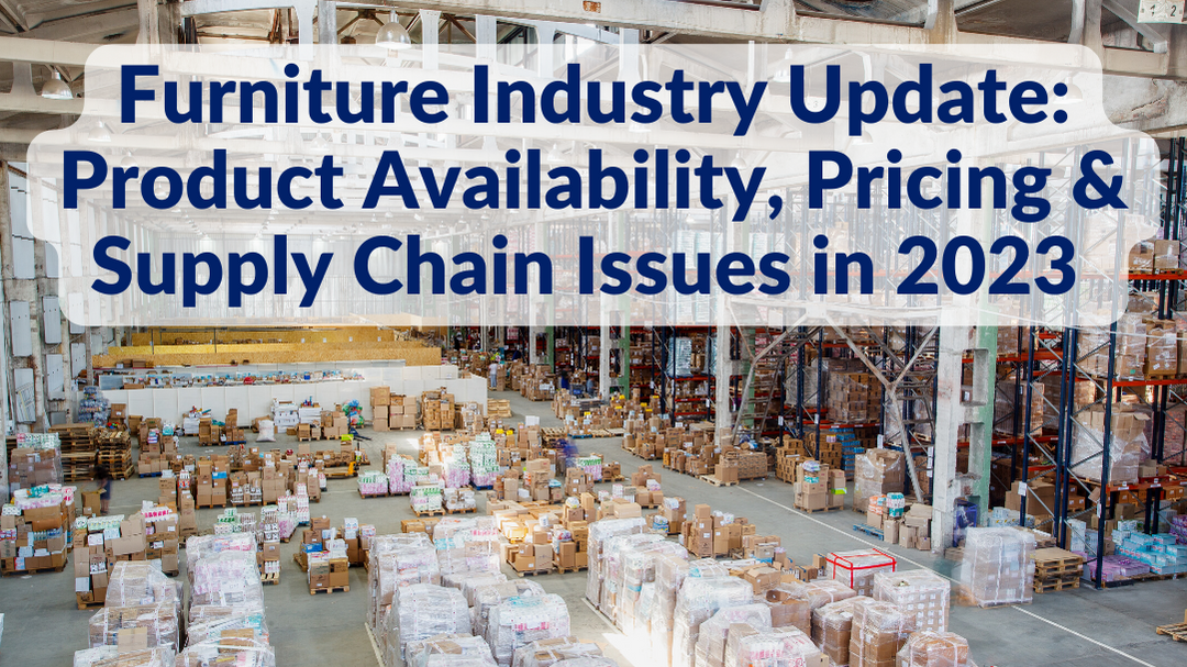 Furniture Industry Update: Product Availability, Pricing & Supply Chain Issues in 2023