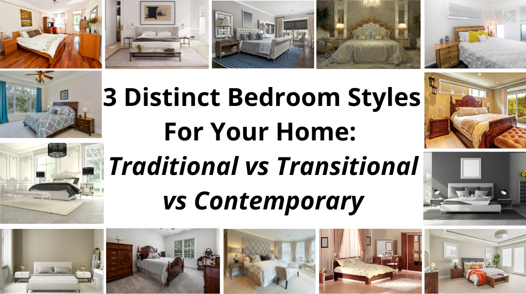 The Big 3 Iconic Bedroom Décor Styles: Traditional vs Transitional vs Contemporary