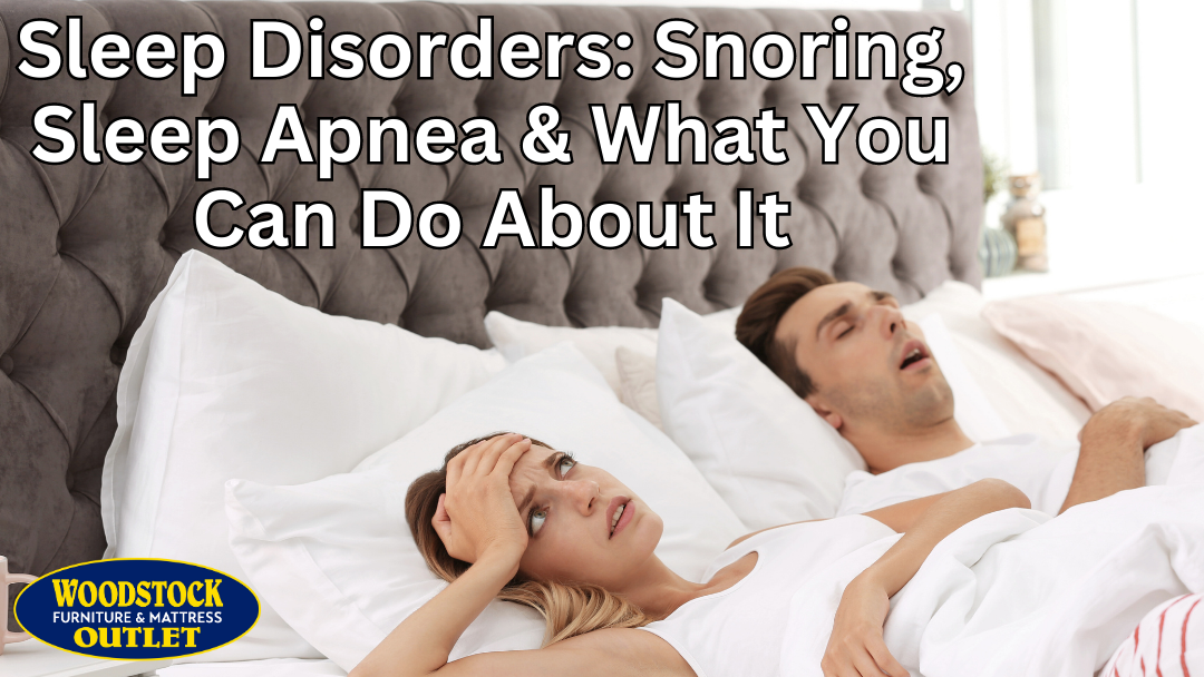 Sleep Disorders: Snoring, Sleep Apnea & What You Can Do About It