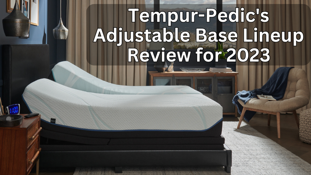 Tempur-Pedic's Adjustable Base Lineup Review for 2023: TEMPUR-Ergo Base vs TEMPUR-Ergo Smart Base vs TEMPUR-Ergo ProSmart Base