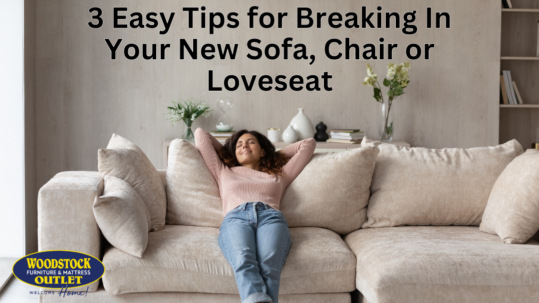 3 Easy Tips for Breaking In Your New Sofa, Chair or Loveseat