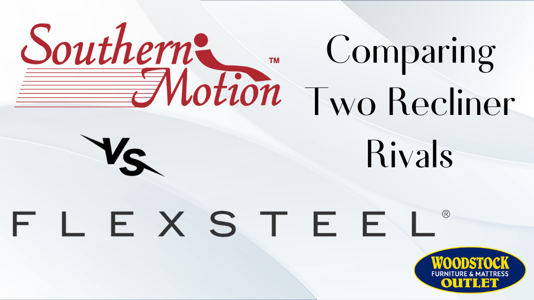 Southern Motion vs Flexsteel: Comparing Two Recliner Rivals