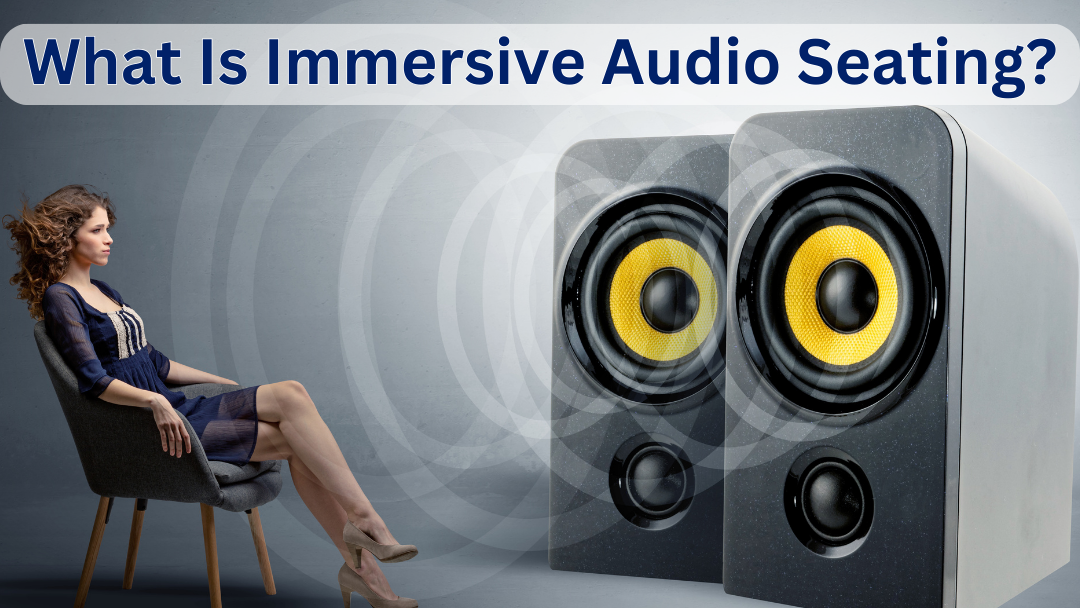 What Is Immersive Audio Seating? Introducing The Next Big Thing from Woodstock Select!