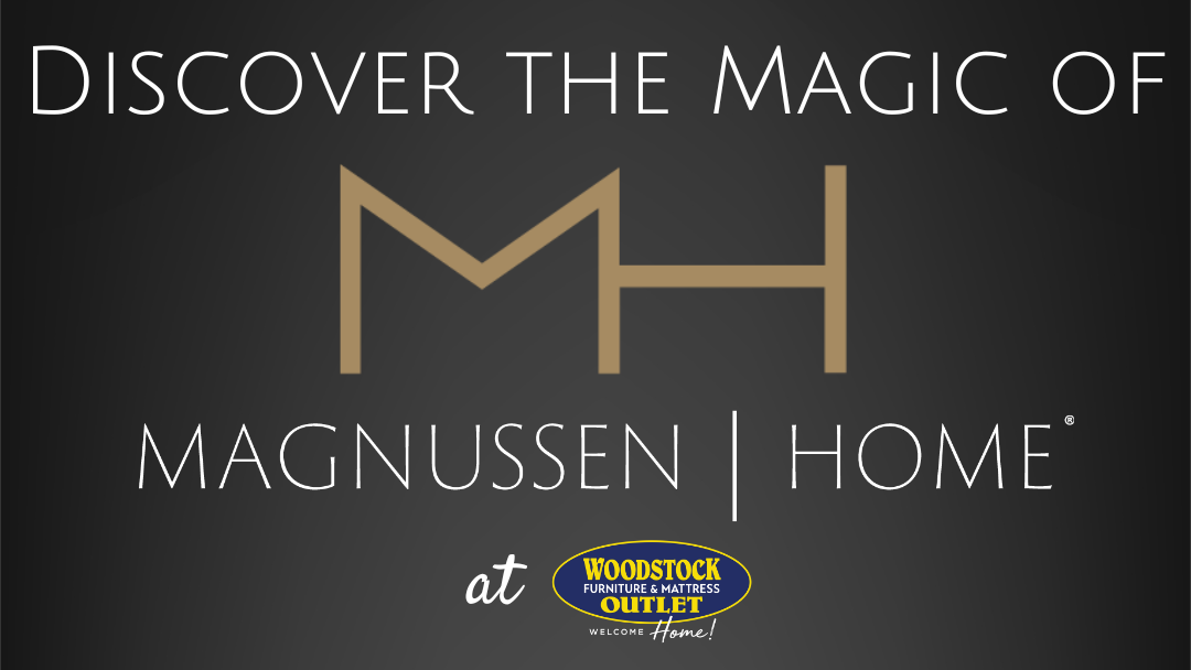 Discover the Magic of Magnussen Home at Woodstock Furniture & Mattress Outlet